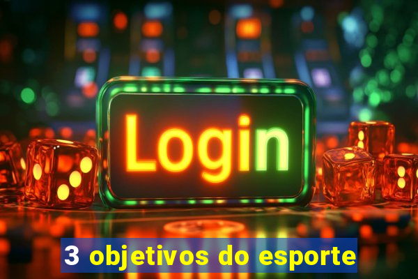 3 objetivos do esporte